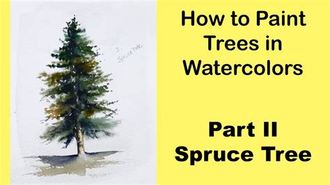 How To Paint Trees In Watercolors Part Ii Spruce Tree Youtube