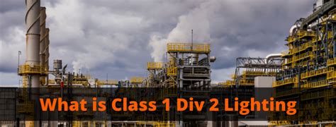 What Is Class 1 Div 2 Lighting Intrinsically Safe Store