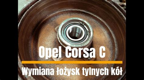 Opel Corsa C Wymiana łożysk tylnych kół YouTube