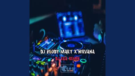 DJ BLOODY MARY X NIRVANA VIRAL TIKTOK 2023 DJ Ega Remix Shazam