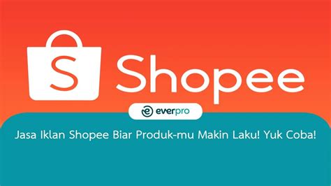 Ini Jasa Iklan Di Shopee Biar Produk Mu Makin Laku Yuk Dicoba