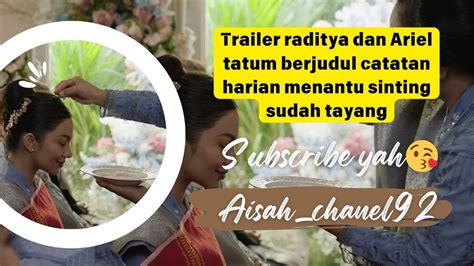 Trailer Raditya Dika Dan Ariel Tatum Catatan Menantu Sintinv Sudah