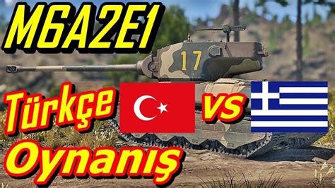 War Thunder M6A2E1 Türkçe Oynanış ve İnceleme YouTube