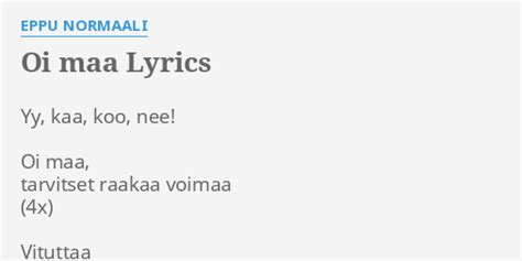 Oi Maa Lyrics By Eppu Normaali Yy Kaa Koo Nee