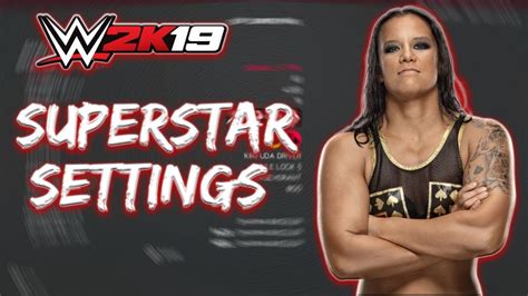 Wwe 2k19 Superstar Settings Shayna Baszler Youtube