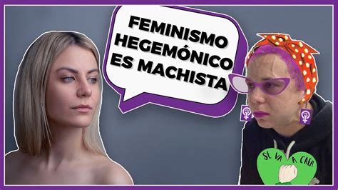 El Feminismo Hegem Nico Es Machista Marina De La Torre Youtube