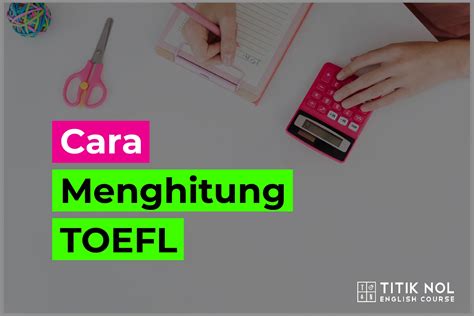 Cara Menghitung Toefl Titik Nol English Course