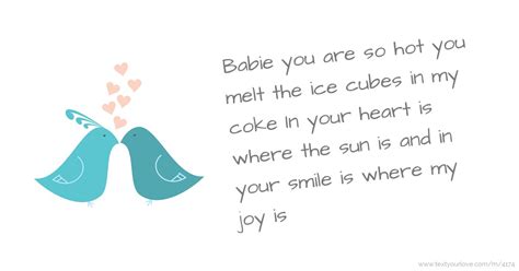 Babie You Are So Hot You Melt The Ice Cubes In My Coke Text Message By Tarel