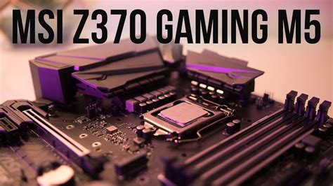 Msi Z370 Gaming M5 Motherboard Review Overclocking Youtube