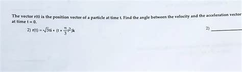 SOLVED The Vector R T Is The Position Vector Of A Particle At Time T