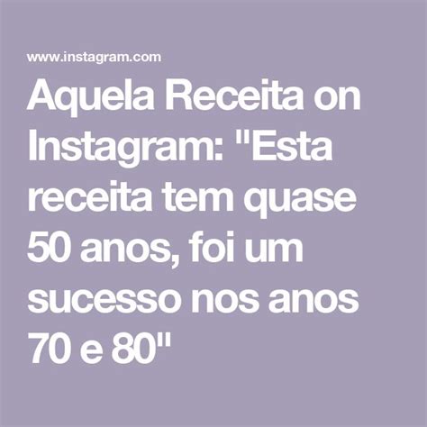 Aquela Receita On Instagram Esta Receita Tem Quase 50 Anos Foi Um