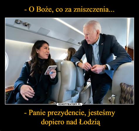 O Bo E Co Za Zniszczenia Panie Prezydencie Jeste My Dopiero