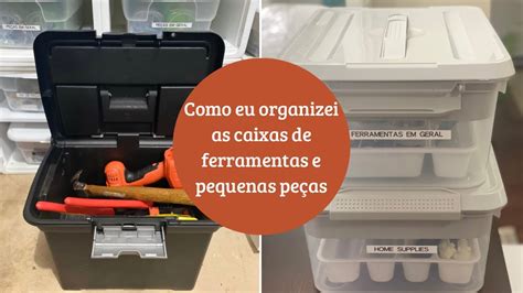 Como eu organizei as caixas de ferramentas e pequenas peças