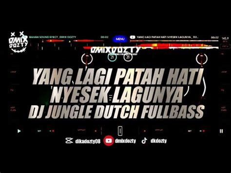 YANG LAGI PATAH HATI NYESEK LAGUNYA DJ JUNGLE DUTCH FULLBASS