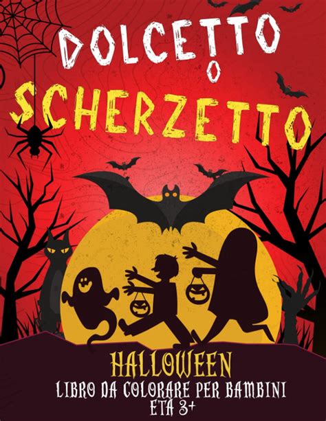 Buy Dolcetto O Scherzetto Halloween Libro Da Colorare Per Bambini Et