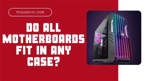 Do All Motherboards Fit In Any Case PC Guide 101