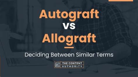 Autograft Vs Allograft Deciding Between Similar Terms