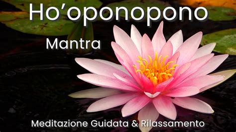 Meditazione Trascendentale Mantra Ho Oponopono Amore Perdono