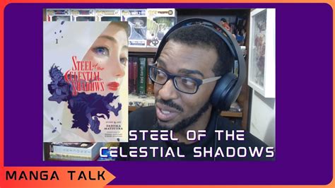 Manga Talk Steel Of The Celestial Shadows V Youtube