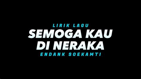 Semoga Kau Di Neraka Endank Soekamti Lirik Lagu YouTube