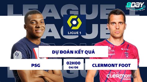 Soi K O Nh N Nh B Ng Ligue Paris Saint Germain Vs Clermont