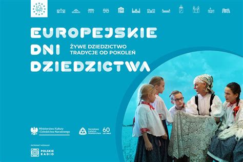 Europejskie Dni Dziedzictwa Ywe Dziedzictwo Tradycje Od Pokole