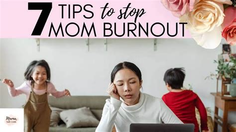 7 Tips To Stop Mom Burnout Mama Take Care