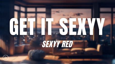 Sexyy Red Get It Sexyy Lyrics Youtube