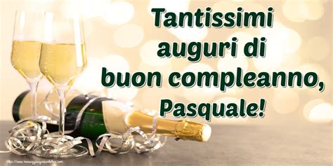 Buon Compleanno Pasquale Cartoline Di Auguri Con Nome Pasquale