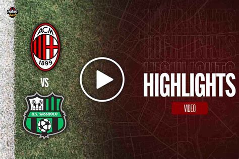 Highlights Milan Sassuolo La Sintesi Del Match Di Serie A Video