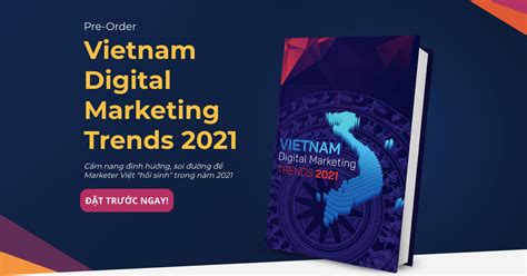 Báo cáo VietNam Digital Marketing Trends 2021 Cẩm nang Digital hồi