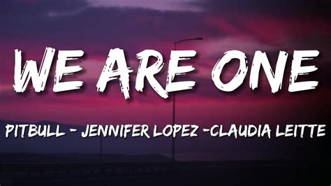 Pitbull Lyrics Ft Jennifer Lopez Claudia Leitte We Are One Ole