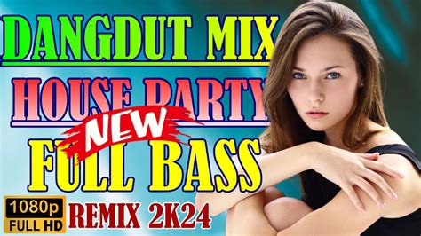 DJ DANGDUT NOSTALGIA 80 90AN PALING MANTAP MUSIKNYA FULL HOUSE MIX