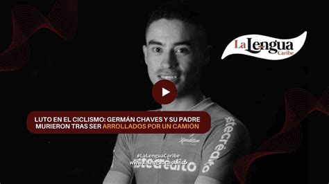 Luto en el ciclismo Germán Chaves y su padre murieron tras ser