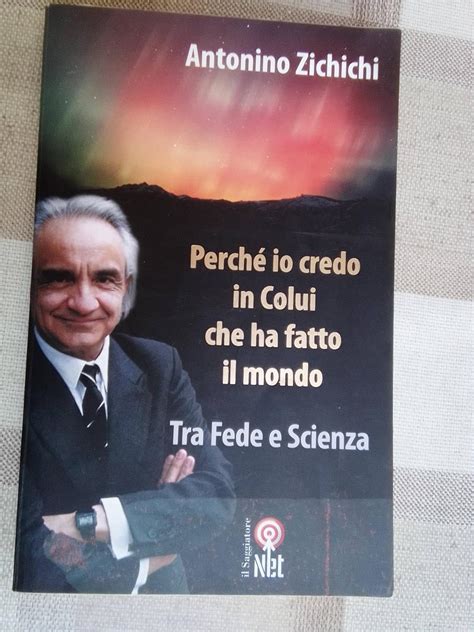 Perch Io Credo In Colui Che Ha Fatto Il Mondo Tra Fede E Scienza