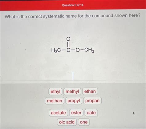 Solved What Is The Correct Systematic Name For The Compound