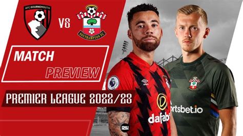 Bournemouth Vs Southampton Preview Premier League