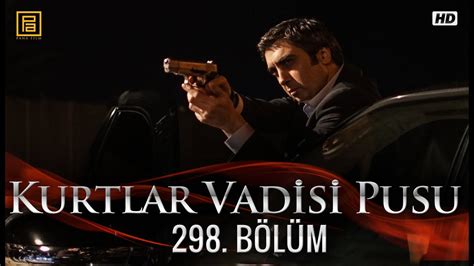 Kurtlar Vadisi Pusu 298 Bölüm YouTube