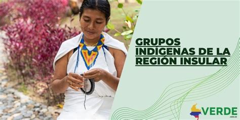 Grupos Ind Genas De La Regi N Insular Colombia Verde