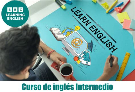 Curso De Ingles Intermedio BBC Learning Universidades Y Cursos Online