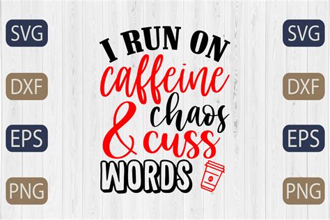 I Run On Caffeine Chaos Cuss Words Svg Graphic By Graphicbd