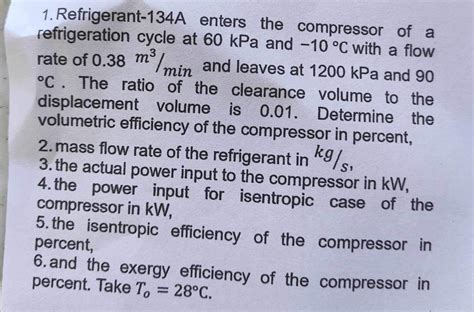 1 Refrigerant 134A Enters The Compressor Of A StudyX