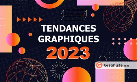 Les 13 tendances graphiques à suivre absolument en 2023 Graphiste Blog