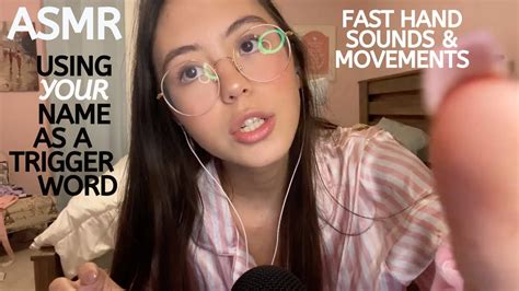 Asmr Fast Hand Sounds And Using Your Name As A Trigger Word Youtube