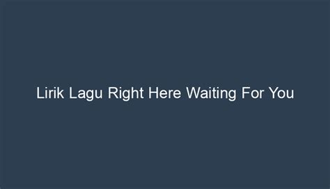 Lirik Lagu Right Here Waiting For You