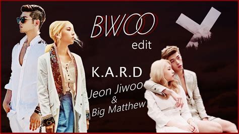 Kard Jiwoo Bm Edit Bwoo Fmv Big Matthew Jeon Jiwoo Kard Youtube