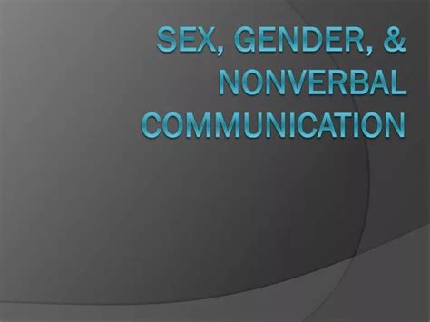 Ppt Sex Gender And Nonverbal Communication Powerpoint Presentation