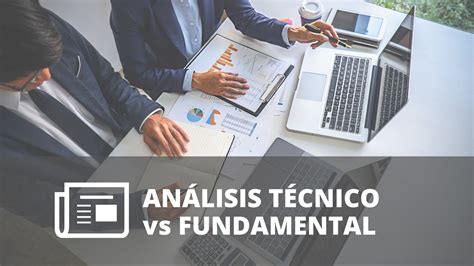 An Lisis T Cnico Vs An Lisis Fundamental Universidad Atr Vete