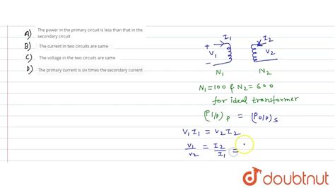 The Primary Coil Of An Ideal Transformer Has Turns And The