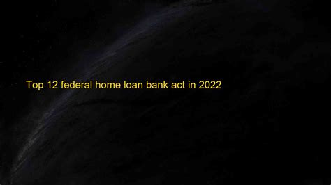 Top 12 Federal Home Loan Bank Act In 2022 Blog Hồng